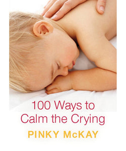 Pinky McKay 100 Ways to Calm the Crying